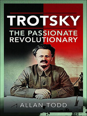 cover image of Trotsky, the Passionate Revolutionary